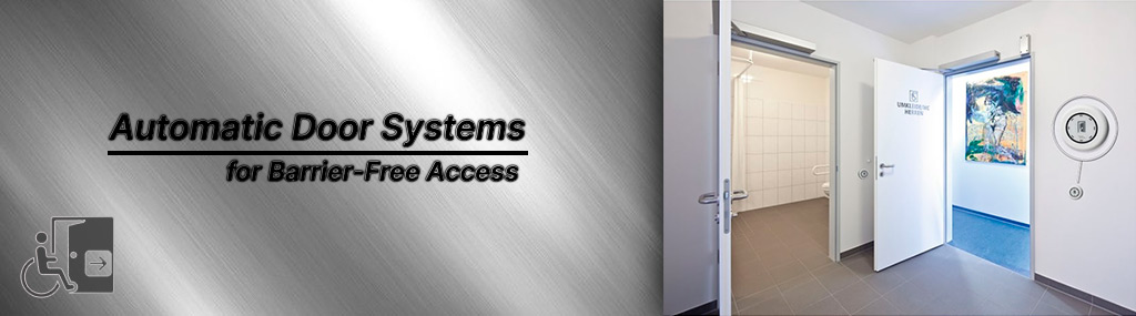 Automatic Door Systems for Barrier-Free Access Automatic Door Systems for Barrier-Free Access